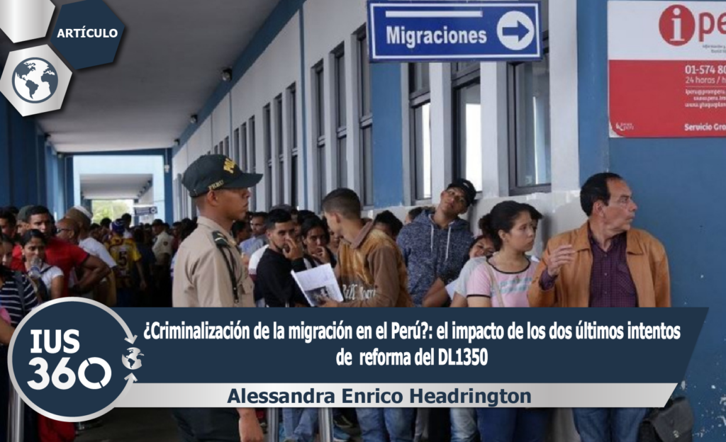 ¿Criminalización de la migración en el Perú?: el impacto de los dos últimos intentos de  reforma del DL1350 | Alessandra Enrico Headrington