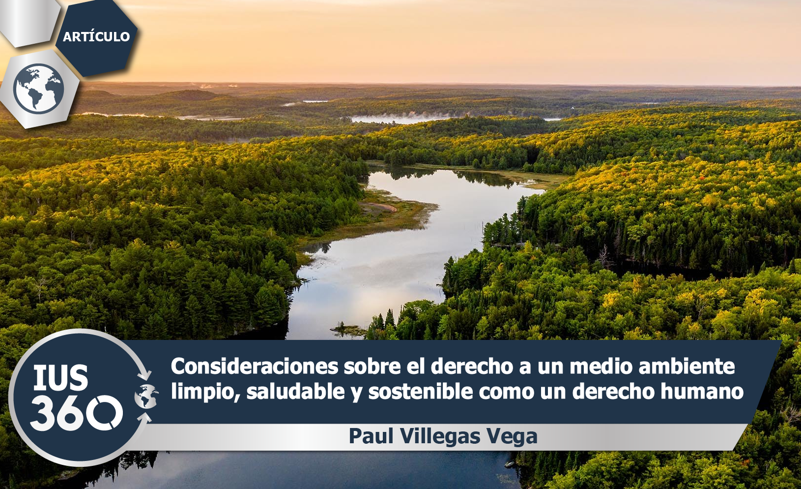 Consideraciones sobre el derecho a un medio ambiente limpio, saludable y sostenible como un derecho humano | Paul Villegas Vega