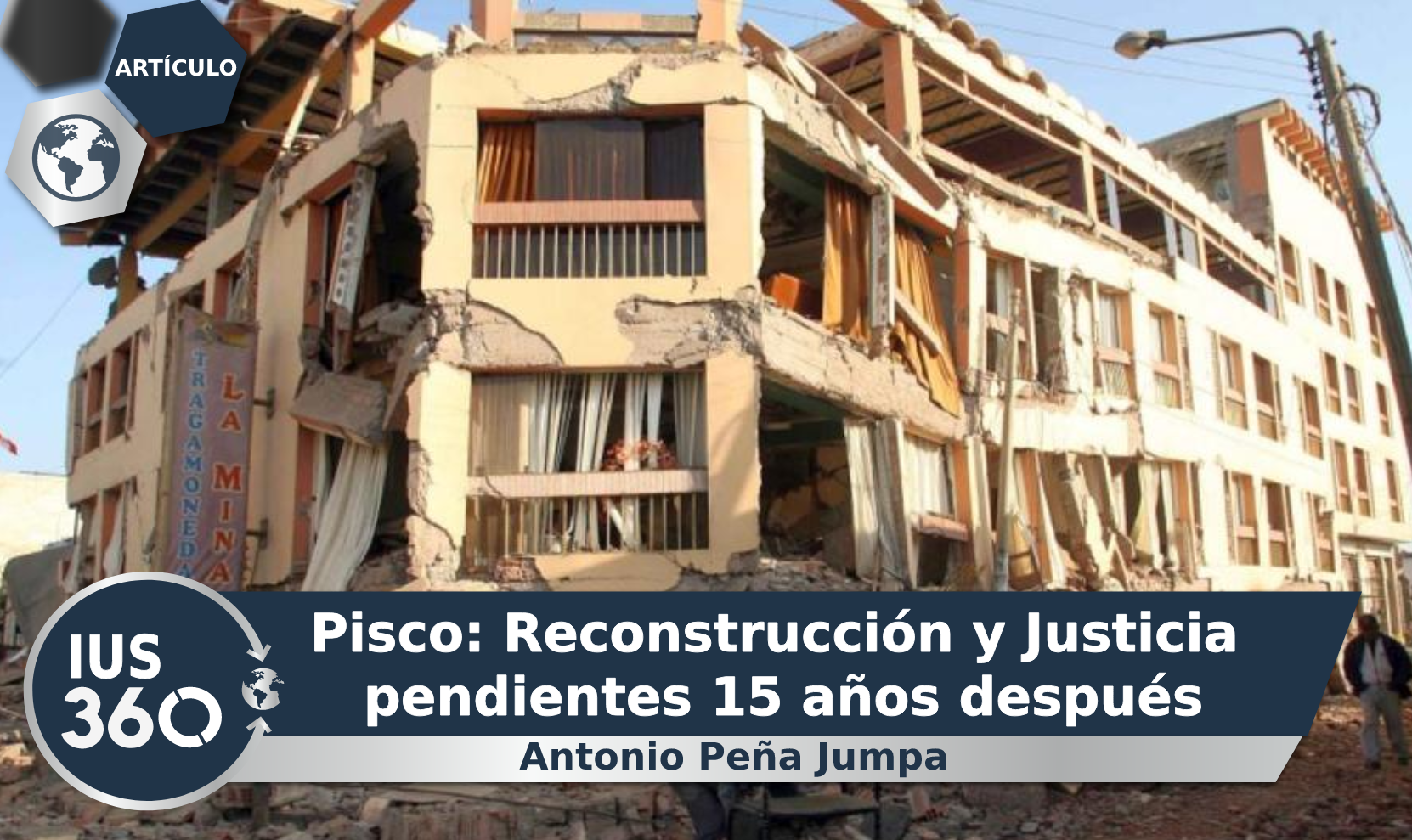 Pisco: Reconstrucción y Justicia pendientes 15 años después | Antonio Peña Jumpa